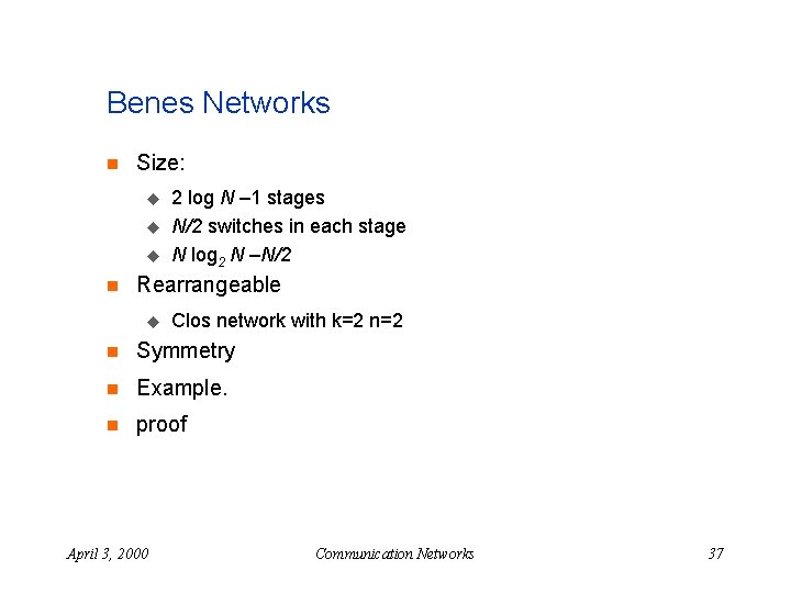 Benes Networks n Size: u u u n 2 log N – 1 stages