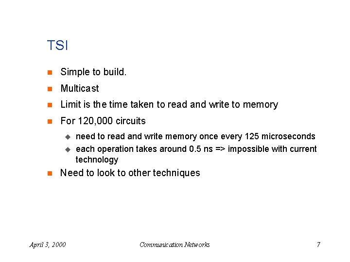 TSI n Simple to build. n Multicast n Limit is the time taken to