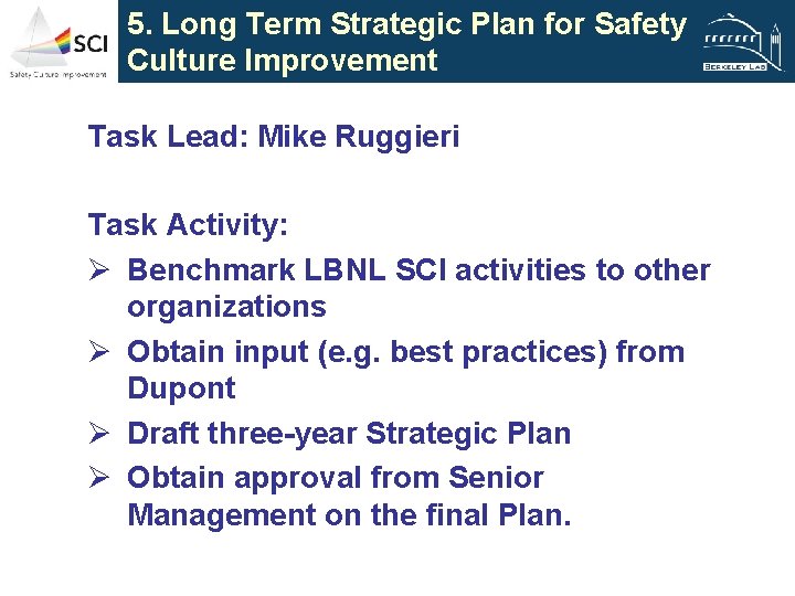 5. Long Term Strategic Plan for Safety Culture Improvement Task Lead: Mike Ruggieri Task