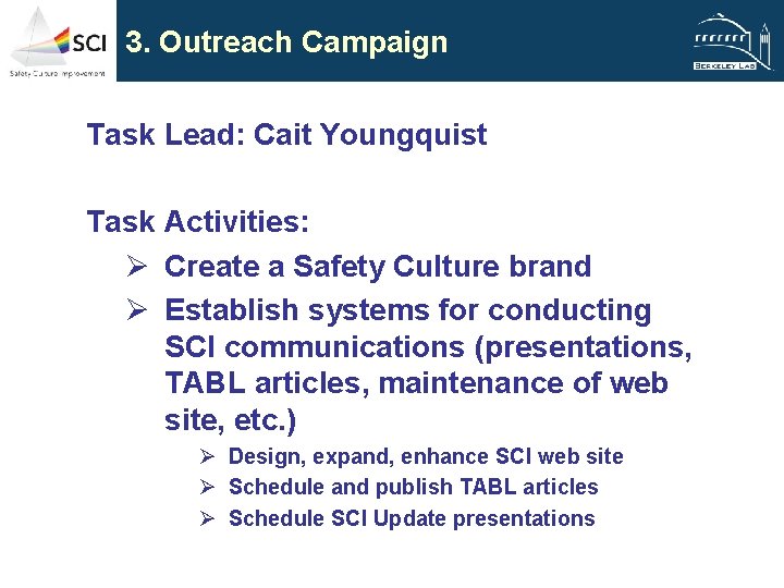 3. Outreach Campaign Task Lead: Cait Youngquist Task Activities: Ø Create a Safety Culture