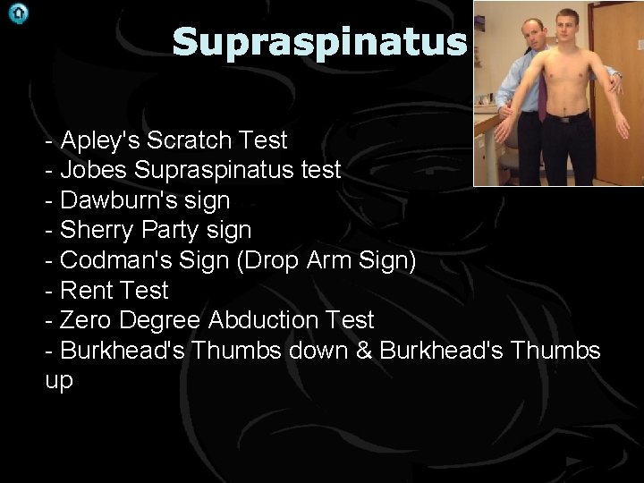 . Supraspinatus - Apley's Scratch Test - Jobes Supraspinatus test - Dawburn's sign -