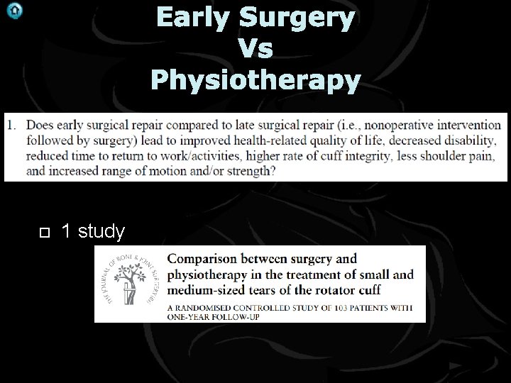 Early Surgery Vs Physiotherapy . 1 study 