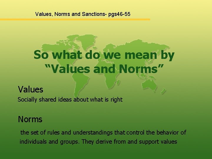 Values, Norms and Sanctions- pgs 46 -55 So what do we mean by “Values