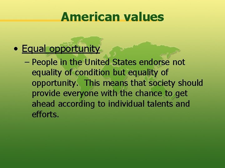 American values • Equal opportunity – People in the United States endorse not equality