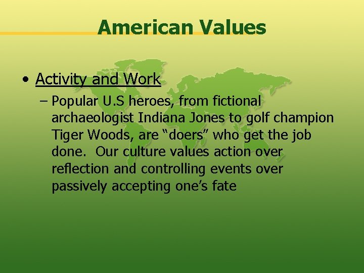 American Values • Activity and Work – Popular U. S heroes, from fictional archaeologist