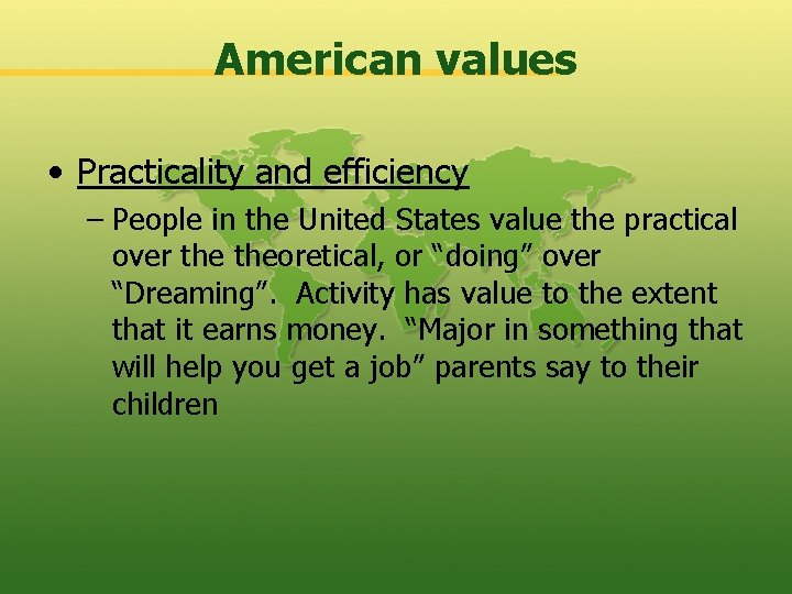 American values • Practicality and efficiency – People in the United States value the