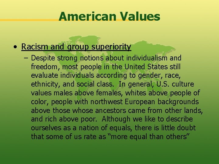 American Values • Racism and group superiority – Despite strong notions about individualism and