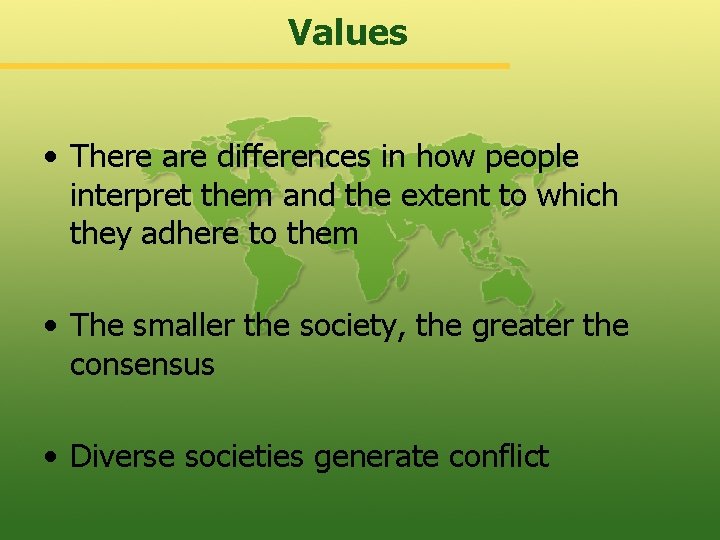 Values • There are differences in how people interpret them and the extent to