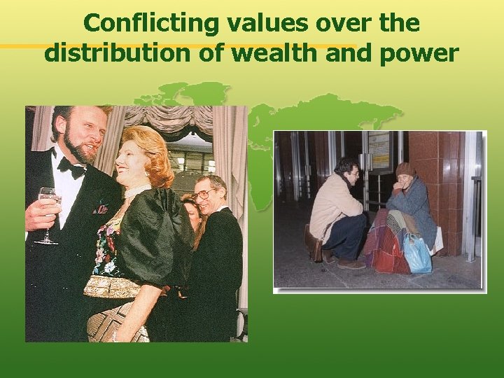 Conflicting values over the distribution of wealth and power 