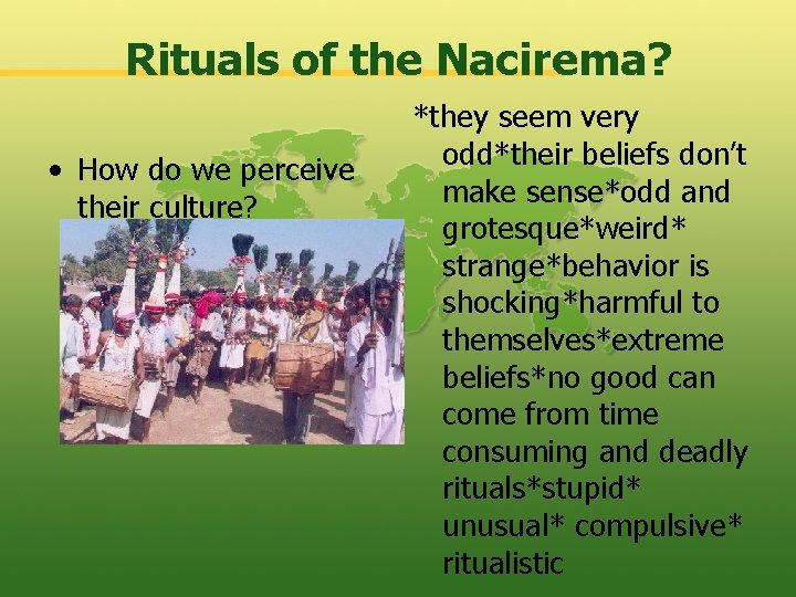 Rituals of the Nacirema? • How do we perceive their culture? *they seem very