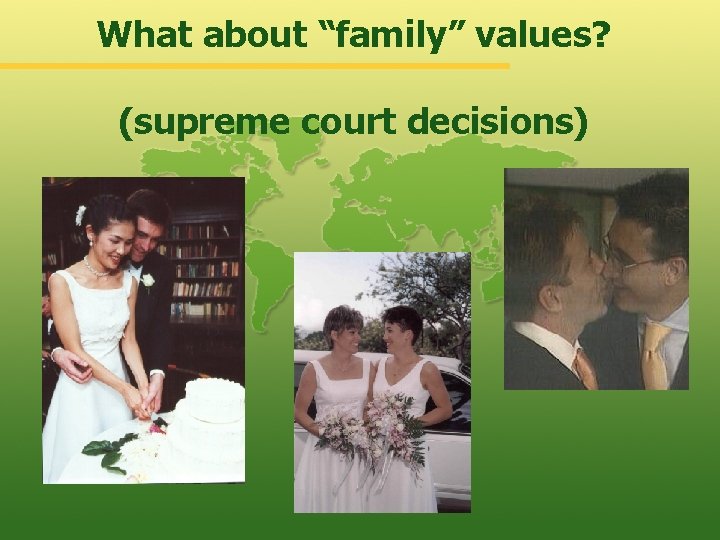 What about “family” values? (supreme court decisions) 