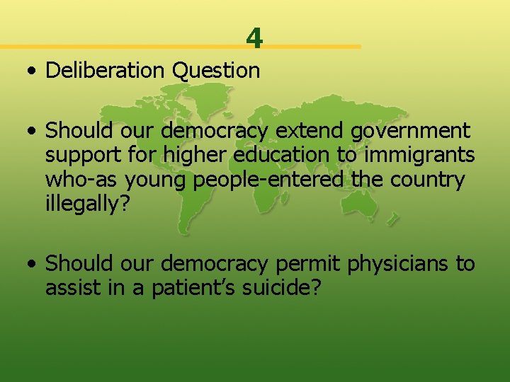 4 • Deliberation Question • Should our democracy extend government support for higher education