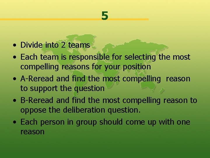 5 • Divide into 2 teams • Each team is responsible for selecting the