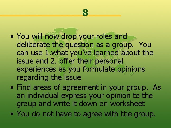 8 • You will now drop your roles and deliberate the question as a
