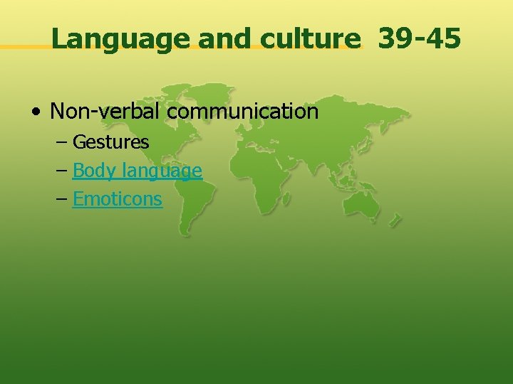 Language and culture 39 -45 • Non-verbal communication – Gestures – Body language –