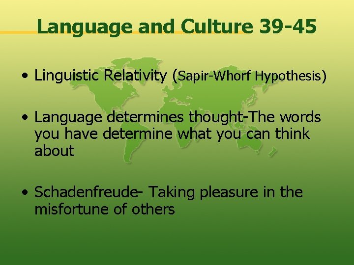 Language and Culture 39 -45 • Linguistic Relativity (Sapir-Whorf Hypothesis) • Language determines thought-The