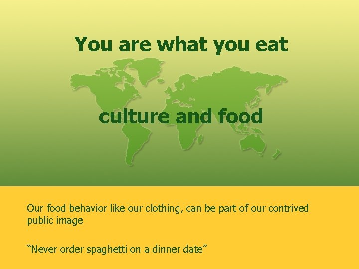 You are what you eat culture and food Our food behavior like our clothing,
