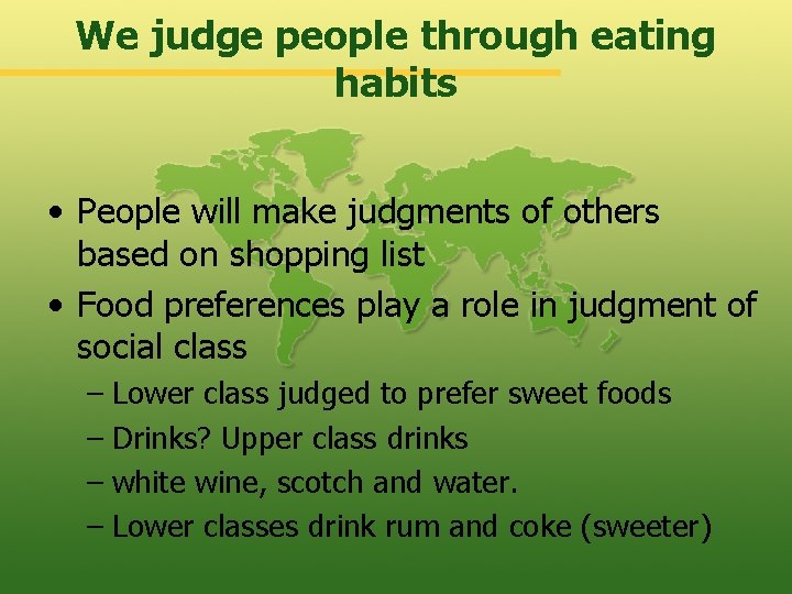 We judge people through eating habits • People will make judgments of others based
