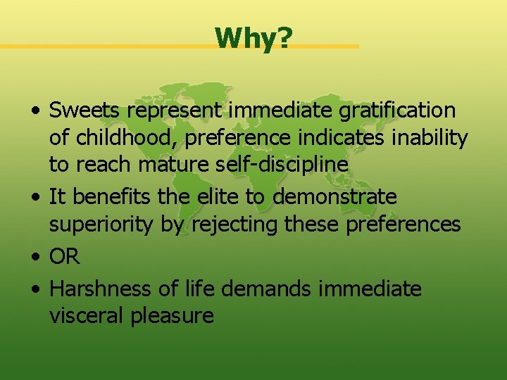 Why? • Sweets represent immediate gratification of childhood, preference indicates inability to reach mature