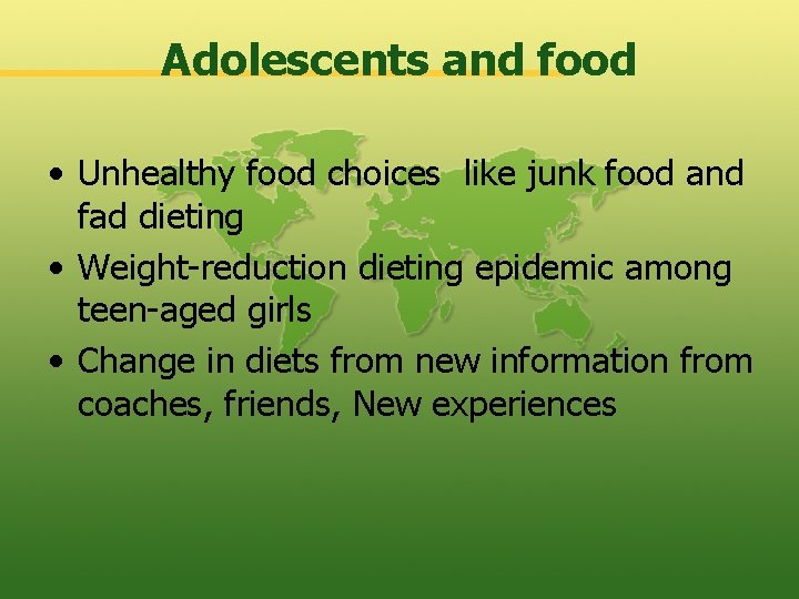 Adolescents and food • Unhealthy food choices like junk food and fad dieting •