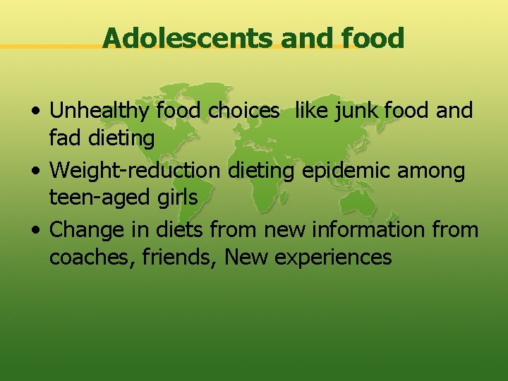 Adolescents and food • Unhealthy food choices like junk food and fad dieting •