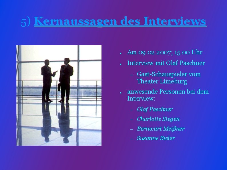 5) Kernaussagen des Interviews ● Am 09. 02. 2007; 15. 00 Uhr ● Interview