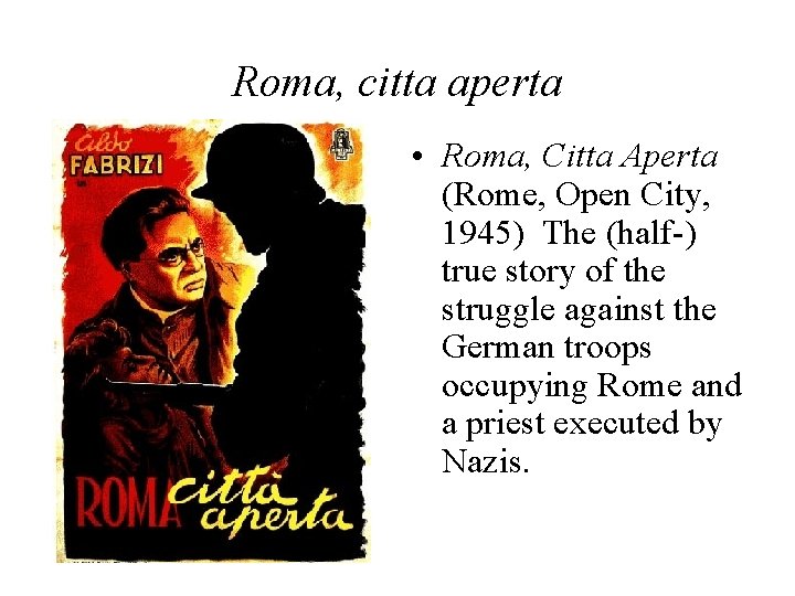 Roma, citta aperta • Roma, Citta Aperta (Rome, Open City, 1945) The (half-) true