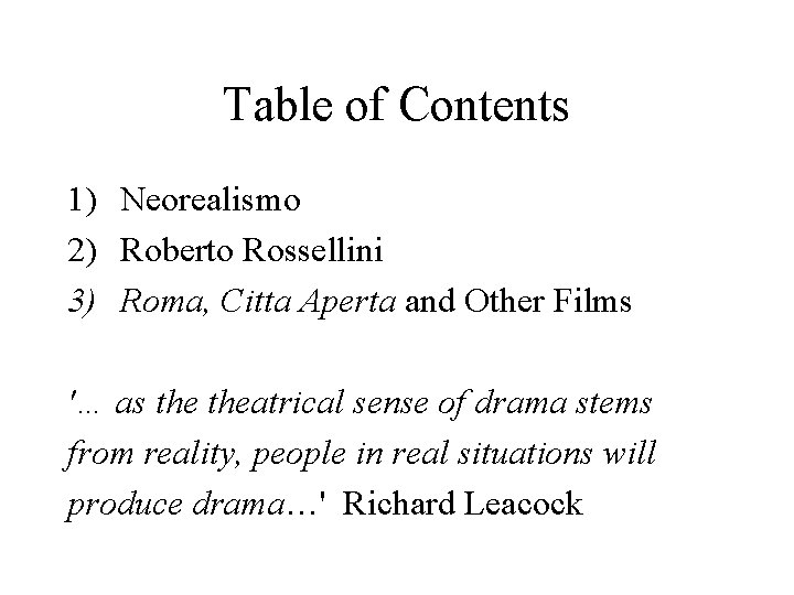 Table of Contents 1) Neorealismo 2) Roberto Rossellini 3) Roma, Citta Aperta and Other