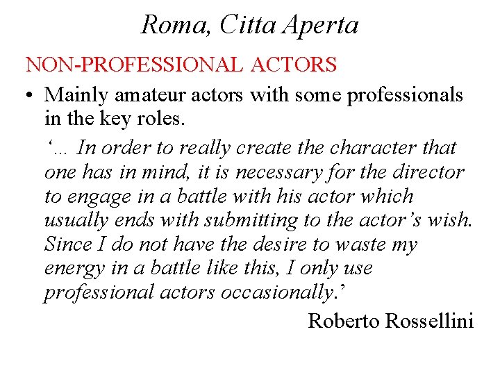 Roma, Citta Aperta NON-PROFESSIONAL ACTORS • Mainly amateur actors with some professionals in the