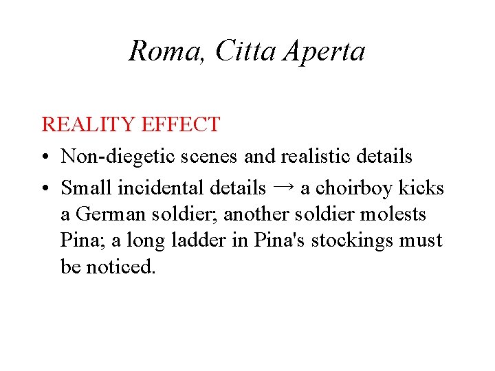 Roma, Citta Aperta REALITY EFFECT • Non-diegetic scenes and realistic details • Small incidental