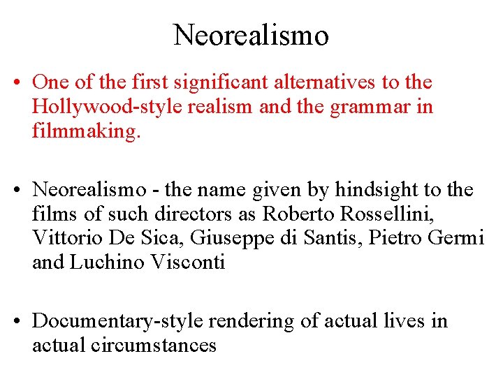 Neorealismo • One of the first significant alternatives to the Hollywood-style realism and the