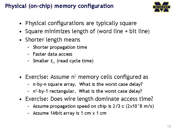 Physical (on-chip) memory configuration • Physical configurations are typically square • Square minimizes length