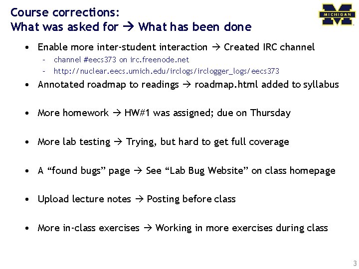 Course corrections: What was asked for What has been done • Enable more inter-student