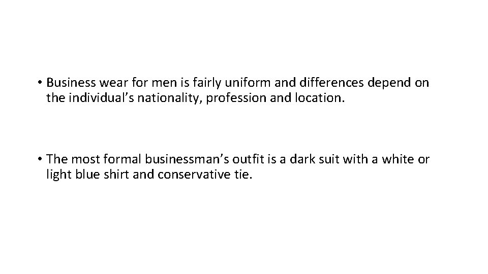  • Business wear for men is fairly uniform and differences depend on the