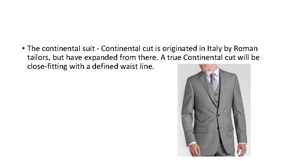  • The continental suit - Continental cut is originated in Italy by Roman