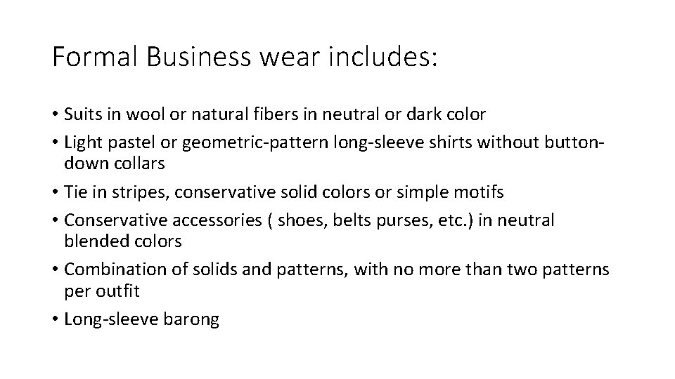 Formal Business wear includes: • Suits in wool or natural fibers in neutral or