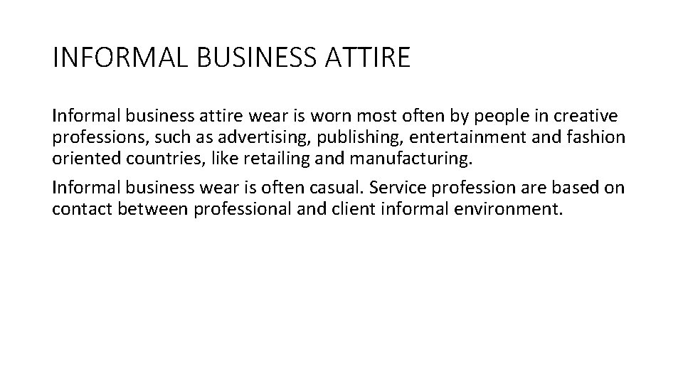 INFORMAL BUSINESS ATTIRE Informal business attire wear is worn most often by people in