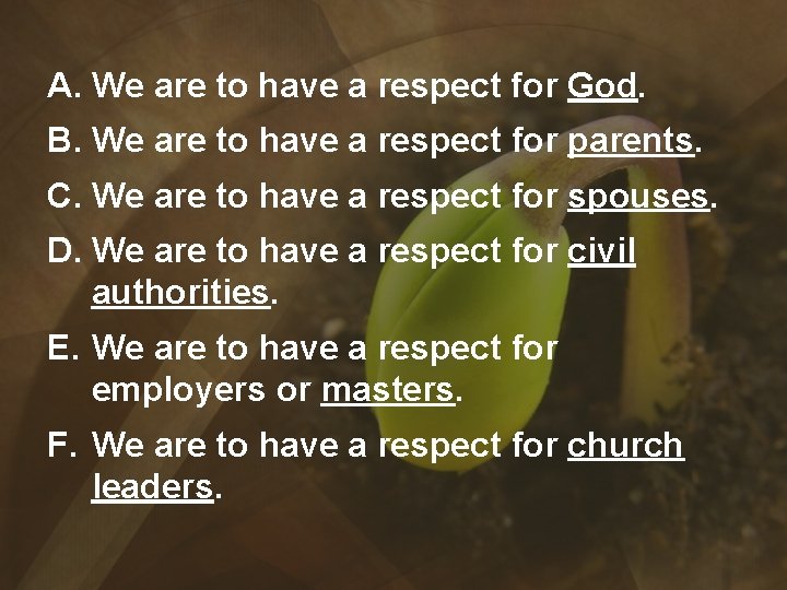 A. We are to have a respect for God. B. We are to have