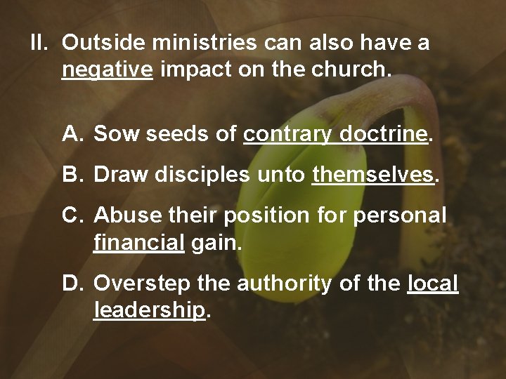II. Outside ministries can also have a negative impact on the church. A. Sow