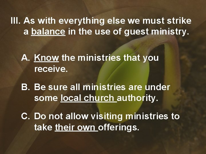 III. As with everything else we must strike a balance in the use of