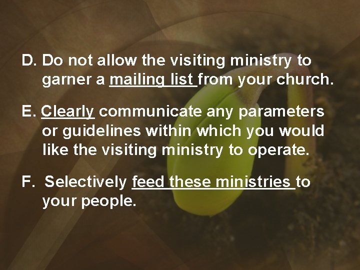 D. Do not allow the visiting ministry to garner a mailing list from your