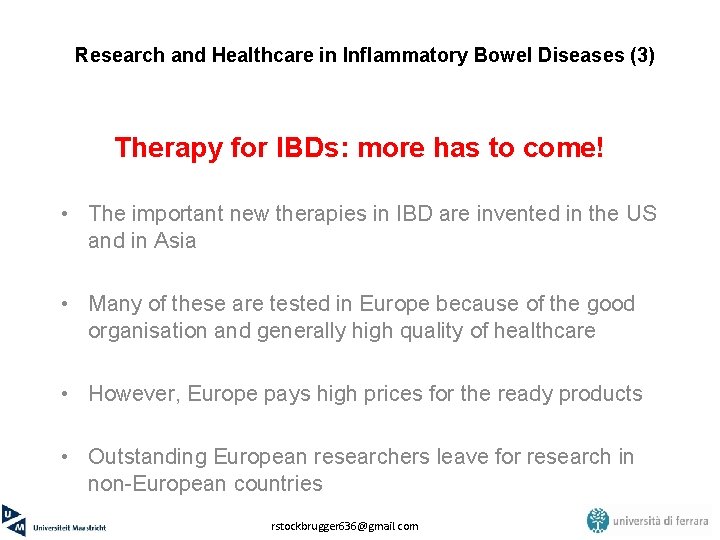 Research and Healthcare in Inflammatory Bowel Diseases (3) Therapy for IBDs: more has to