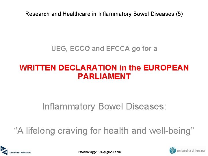 Research and Healthcare in Inflammatory Bowel Diseases (5) UEG, ECCO and EFCCA go for