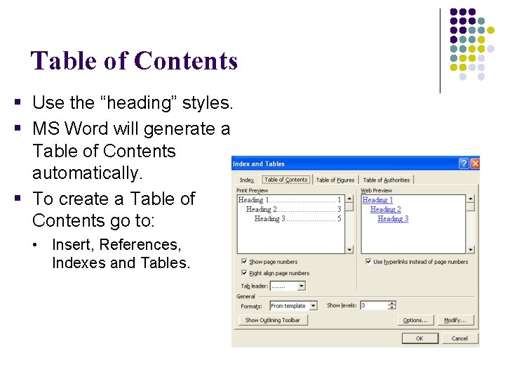 Table of Contents § Use the “heading” styles. § MS Word will generate a