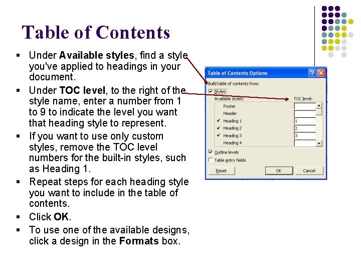 Table of Contents § Under Available styles, find a style you've applied to headings