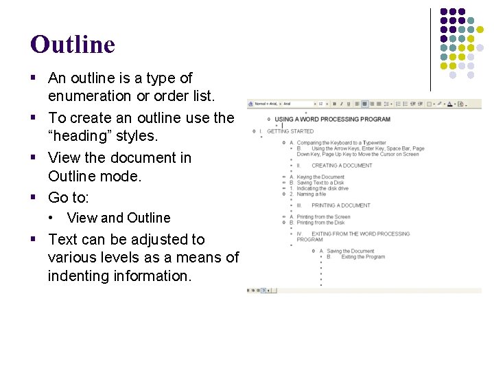 Outline § An outline is a type of enumeration or order list. § To