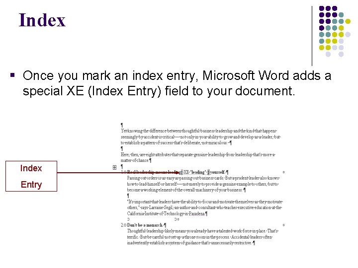 Index § Once you mark an index entry, Microsoft Word adds a special XE