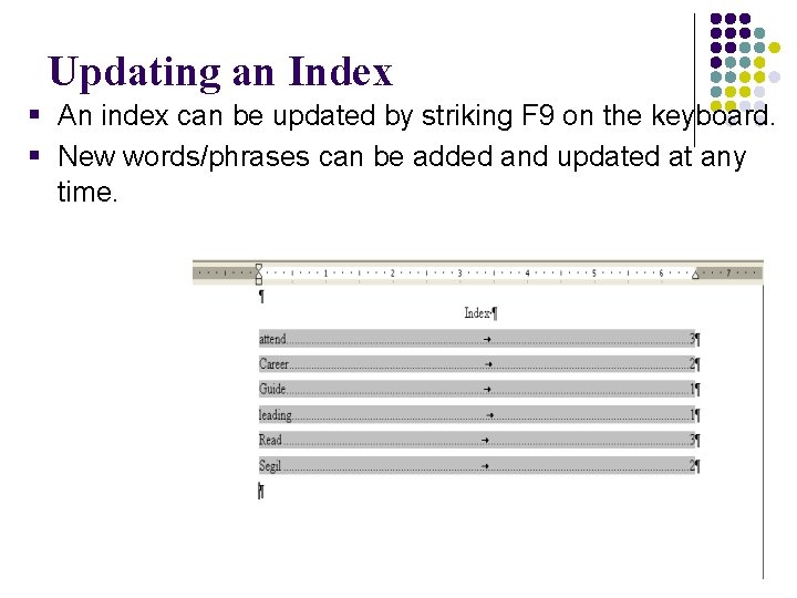 Updating an Index § An index can be updated by striking F 9 on