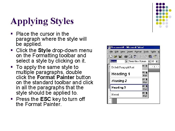 Applying Styles § Place the cursor in the paragraph where the style will be