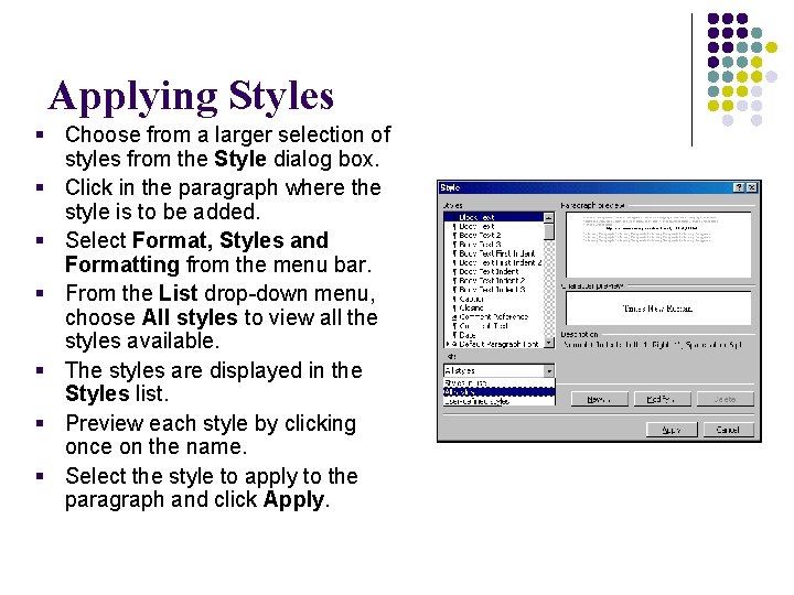 Applying Styles § Choose from a larger selection of styles from the Style dialog